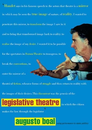 Legislative Theatre Using Performance to Make Politics