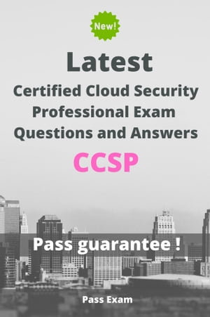 Latest Certified Cloud Security Professional Exam CCSP Questions and Answers【電子書籍】 Pass Exam