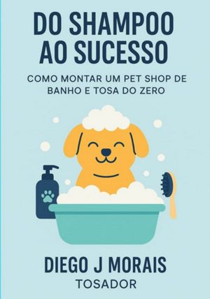 Do Shampoo Ao Sucesso【電子書籍】[ Diego J. Morais ]
