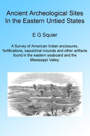 Ancient Archeological Sites in the Eastern United States. Illustrated