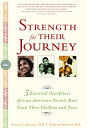 Strength for Their Journey 5 Essential Disciplines African-American Parents Must Teach Their Children and Teens