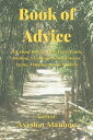 Book of Advice All about life cycles: Love, Faith, Healing, Challenges, Self-esteem, Aging, Wellness, Happiness and Success【電子書籍】 Avishai Maimon