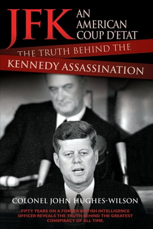 JFK ? The Conspiracy and Truth Behind the AssassinationŻҽҡ[ John Hughes-Wilson ]