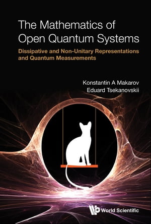 Mathematics Of Open Quantum Systems, The: Dissipative And Non-unitary Representations And Quantum Measurements