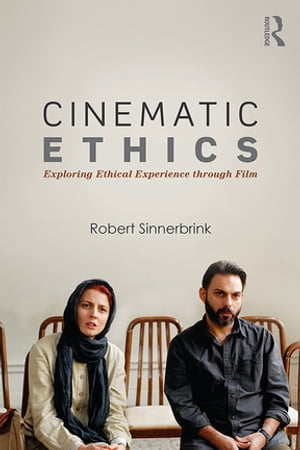 Cinematic Ethics Exploring Ethical Experience through Film【電子書籍】[ Robert Sinnerbrink ]