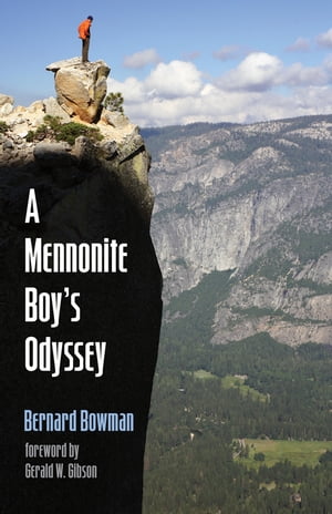 A Mennonite Boys OdysseyŻҽҡ[ Bernard (Bernie) D. Bowman ]