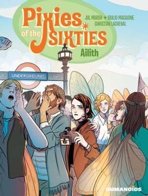 Pixies of the Sixties - Ailith【電子書籍】[ Jul Maroh ]