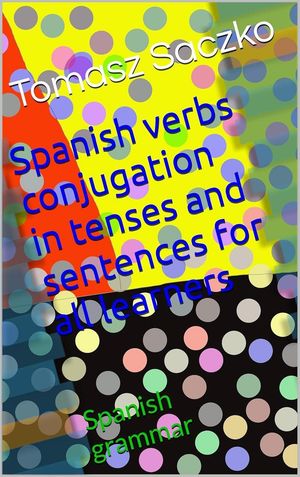 ŷKoboŻҽҥȥ㤨Spanish verbs conjugation in tenses and sentences for all learnersŻҽҡ[ tom saczko ]פβǤʤ1,450ߤˤʤޤ