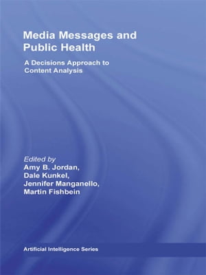 Media Messages and Public Health A Decisions Approach to Content Analysis【電子書籍】