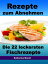 Rezepte zum Abnehmen - Die 22 leckersten Fischrezepte mit Tipps zum Abnehmen Fett verbrennen mit gesunder Ern?hrungŻҽҡ[ Katharina Morell ]