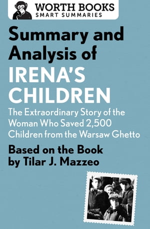 Summary and Analysis of Irena's Children: The Extraordinary Story of the Woman Who Saved 2,500 Children from the Warsaw Ghetto