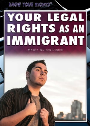 Your Legal Rights as an ImmigrantŻҽҡ[ Marcia Amidon Lusted ]