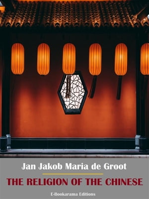 The Religion of The ChineseŻҽҡ[ Jan Jakob Maria de Groot ]