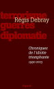 Chroniques de l'idiotie triomphante Terrorisme, guerres, diplomatie (1990-2003)