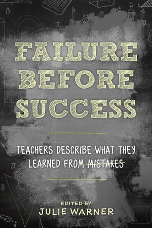 Failure Before Success Teachers Describe What They Learned from Mistakes