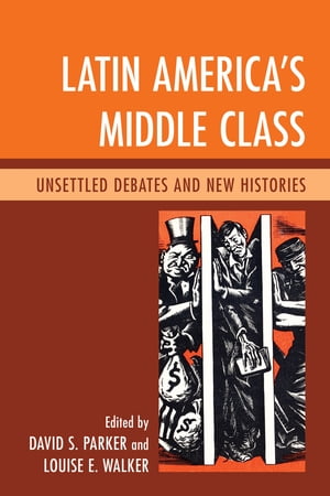 Latin America's Middle Class Unsettled Debates and New Histories【電子書籍】[ Abel Ricardo L?pez-Pedreros ]