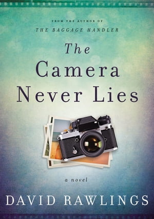 The Camera Never Lies【電子書籍】[ David Rawlings ]