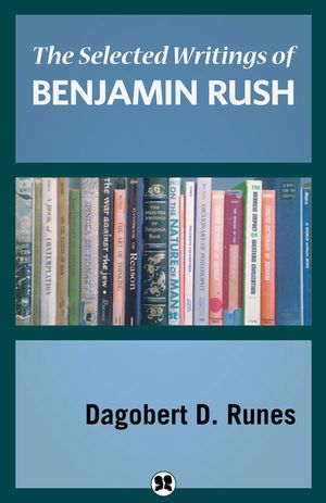ŷKoboŻҽҥȥ㤨The Selected Writings of Benjamin RushŻҽҡ[ Dagobert D. Runes ]פβǤʤ15ߤˤʤޤ