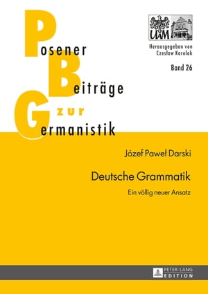 Deutsche Grammatik Ein voellig neuer Ansatz【電子書籍】 Czes aw Karolak