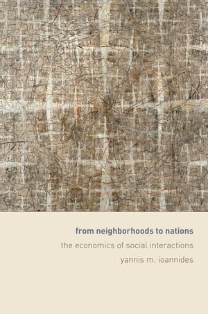 From Neighborhoods to Nations The Economics of Social Interactions