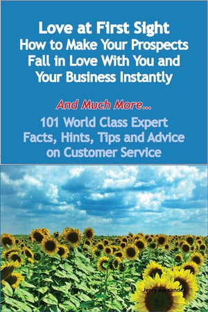 ŷKoboŻҽҥȥ㤨Love at First Sight - How to Make Your Prospects Fall in Love With You and Your Business Instantly - And Much More - 101 World Class Expert Facts, Hints, Tips and Advice on Customer ServiceŻҽҡ[ Jerry Alexander ]פβǤʤ2,083ߤˤʤޤ
