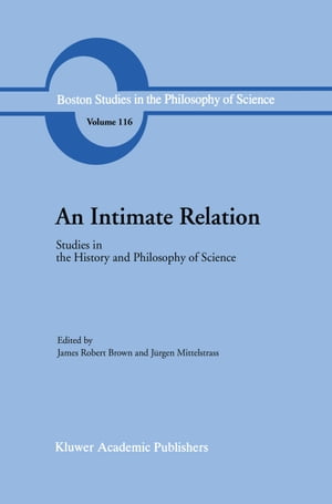 An Intimate Relation Studies in the History and Philosophy of Science Presented to Robert E. Butts on his 60th Birthday【電子書籍】