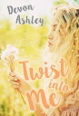 Twist Into Me【電子書籍】[ Devon Ashley ]