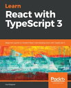 Learn React with TypeScript 3 Beginner 039 s guide to modern React web development with TypeScript 3【電子書籍】 Carl Rippon