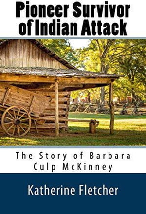 ŷKoboŻҽҥȥ㤨Pioneer Survivor of Indian Attack: The Story of Barbara Culp McKinneyŻҽҡ[ Katherine Fletcher ]פβǤʤ400ߤˤʤޤ