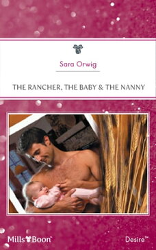 The Rancher, The Baby & The Nanny【電子書籍】[ Sara Orwig ]