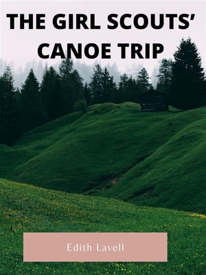 The Girl Scouts’ Canoe Trip【電子書籍】[