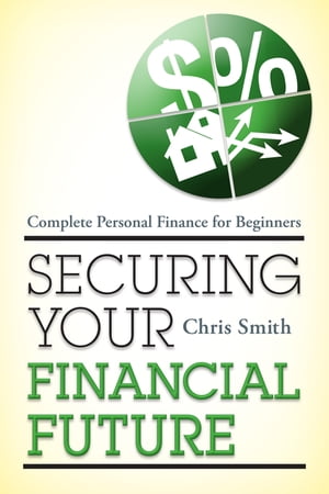 Securing Your Financial Future Complete Personal Finance for Beginners