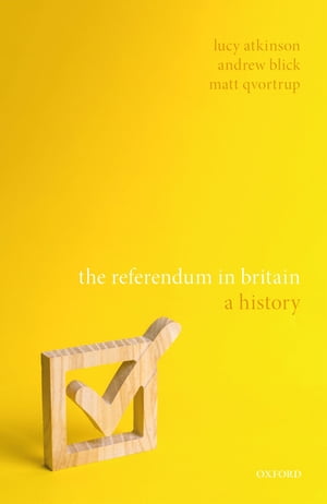 The Referendum in Britain A History【電子書籍】 Lucy Atkinson