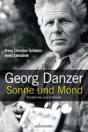 Georg Danzer - Sonne und Mond R?ckblicke und Ein