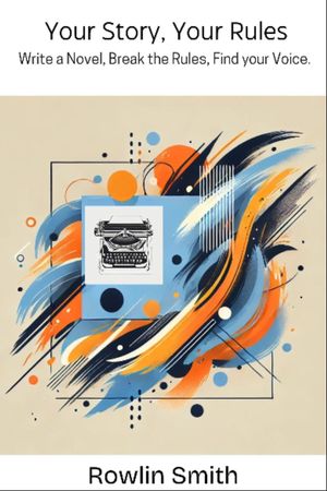 ŷKoboŻҽҥȥ㤨Your Story, Your Rules. Write A Novel, Break The Rules, Find Your Voice.Żҽҡ[ Rowlin Smith ]פβǤʤ162ߤˤʤޤ