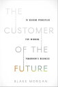 The Customer of the Future 10 Guiding Principles for Winning Tomorrow's Business