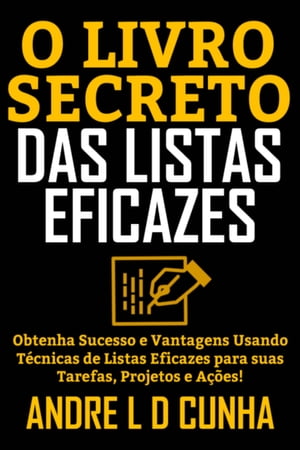 O LIVRO SECRETO DAS LISTAS EFICAZES Obtenha Sucesso e Vantagens Usando...