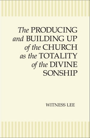 The Producing and Building Up of the Church as the Totality of the Divine Sonship