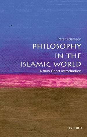 Philosophy in the Islamic World A Very Short Introduction【電子書籍】[ Peter Adamson ]