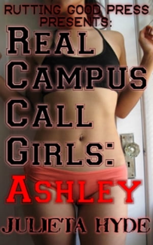 Real Campus Call Girls: Ashley【電子書籍】