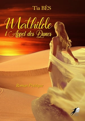 Mathilde - Tome 2 L'Appel des Dunes【電子書籍】[ Tia B?s ]