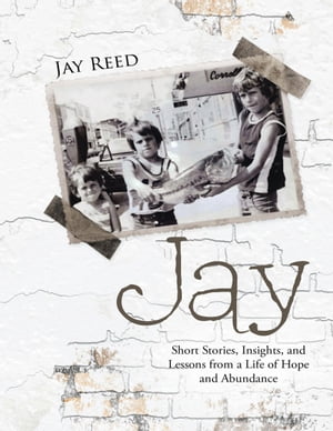 ŷKoboŻҽҥȥ㤨Jay: Short Stories, Insights, and Lessons from a Life of Hope and AbundanceŻҽҡ[ Jay Reed ]פβǤʤ235ߤˤʤޤ