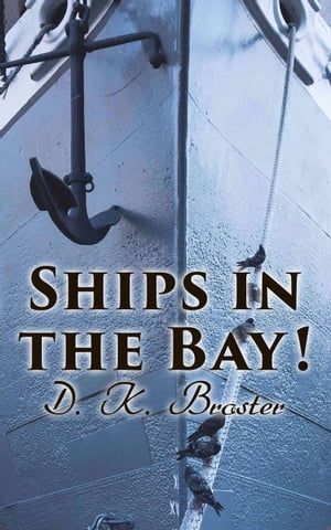 Ships in the Bay Historical Romance Novel【電子書籍】 D. K. Broster