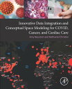 Innovative Data Integration and Conceptual Space Modeling for COVID, Cancer, and...