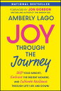 Joy Through the Journey Shift Your Mindset, Embrace the Present Moment, and Cult...