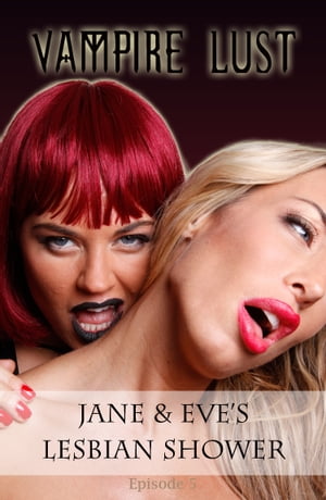 Jane and Eve's Lesbian Shower (Vampire Lust)