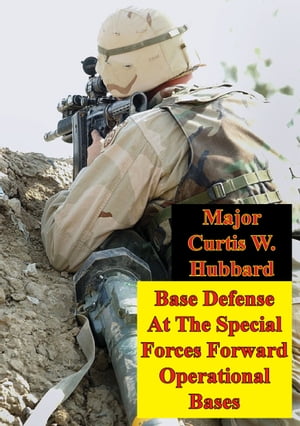 Base Defense At The Special Forces Forward Opera