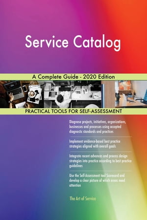 Service Catalog A Complete Guide - 2020 Edition【電子書籍】[ Gerardus Blokdyk ]