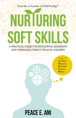 ŷKoboŻҽҥȥ㤨Nurturing Soft Skills A Practical Guide for Developing Leadership and Financial Literacy Skills in ChildrenŻҽҡ[ Peace E. Ani ]פβǤʤ1,172ߤˤʤޤ