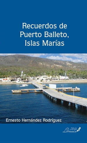 Recuerdos de Puerto Balleto, Islas Marías